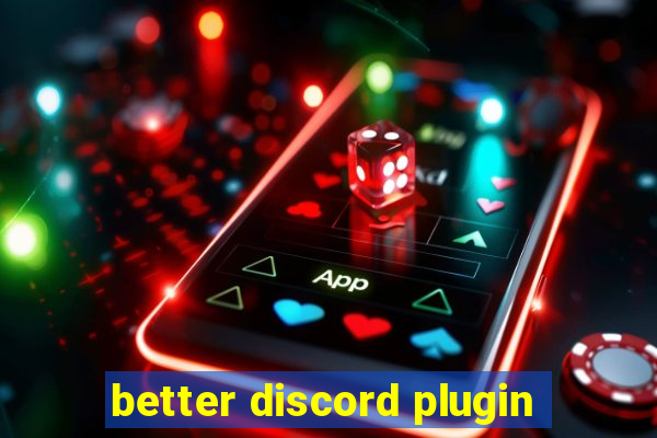 better discord plugin